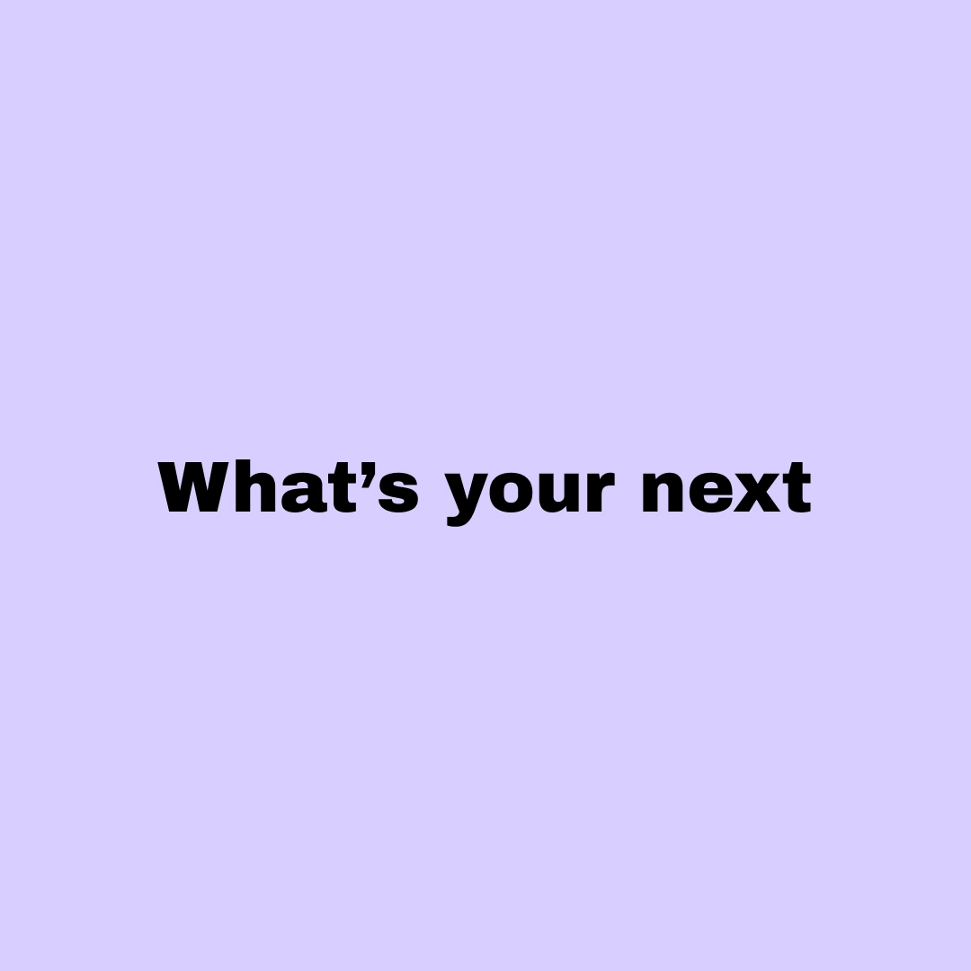 Lila bild med svart text "what´s next"