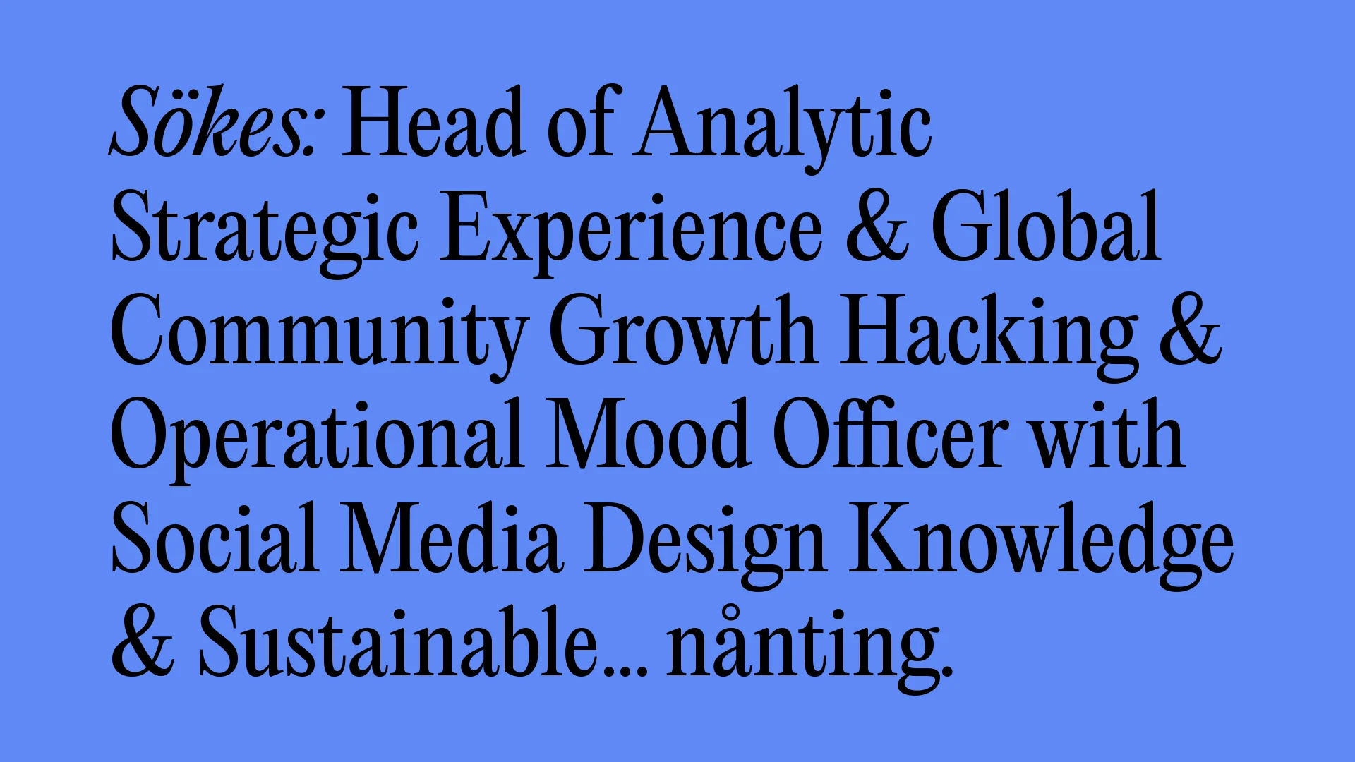 Blå bakgrund med svart text "Sökes" och sen en massa arbetstitlar ihopsatta. Ny Studio